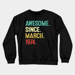 50 Year Old Awesome Since March 1974 50Th Birthday Crewneck Sweatshirt